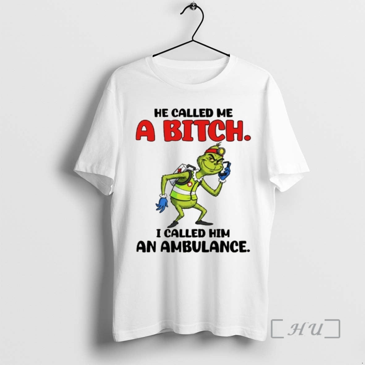 Officials Grinch He Called Me A Bitch I Called Him An Ambulance Premium T Shirts Hoodie, Sweatshirt | PopFlextees.com
