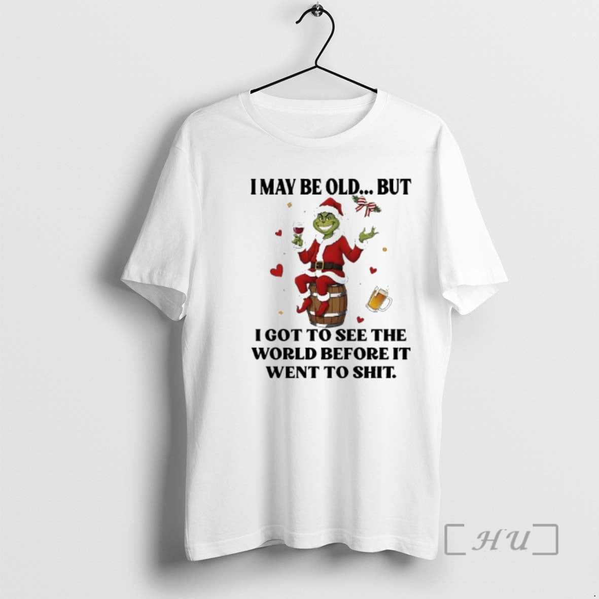 Officials Grinch I May Be Old But I Got To See The World Before It T-Shirts, Hoodie, Sweatshirt | PopFlextees.com