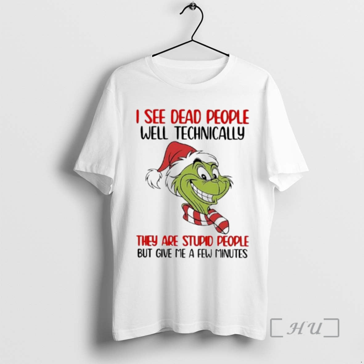 Officials Grinch I See Dead People Well Technically They Are Stupid People But Give Me T-Shirts, Hoodie, Sweatshirt