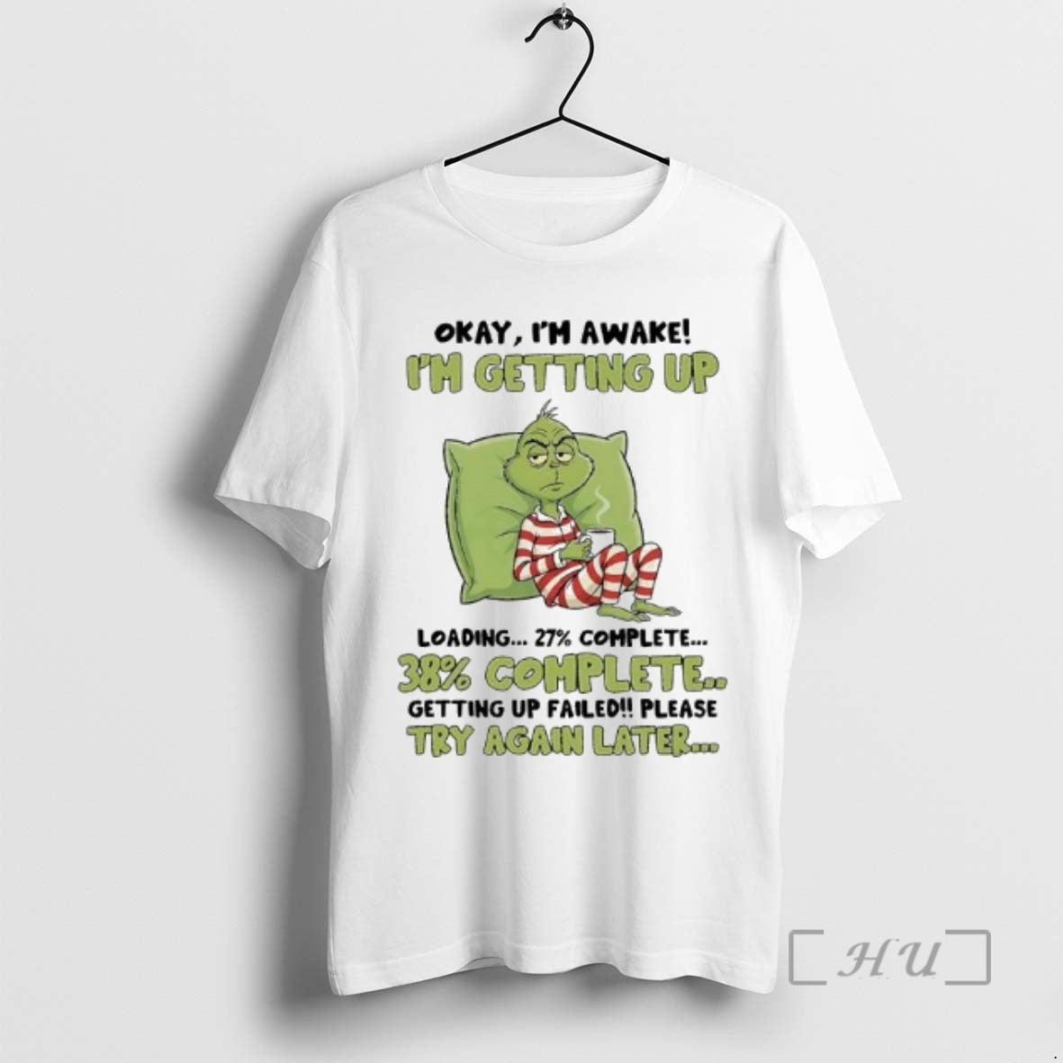 Officials Grinch Im Awake Im Getting Up Loadingcomplete Getting Up Failedplease Try Again Later Premium T-Shirts, Hoodie,...