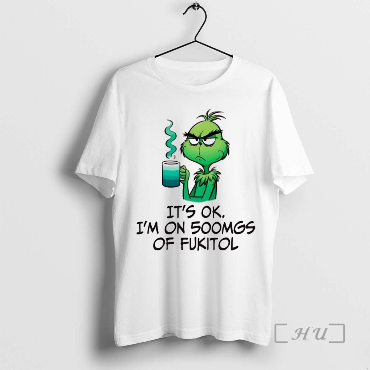 Officials Grinch Its Ok Im On 500mgs Of Fukitol T-Shirts, Hoodie, Sweatshirt | PopFlextees.com