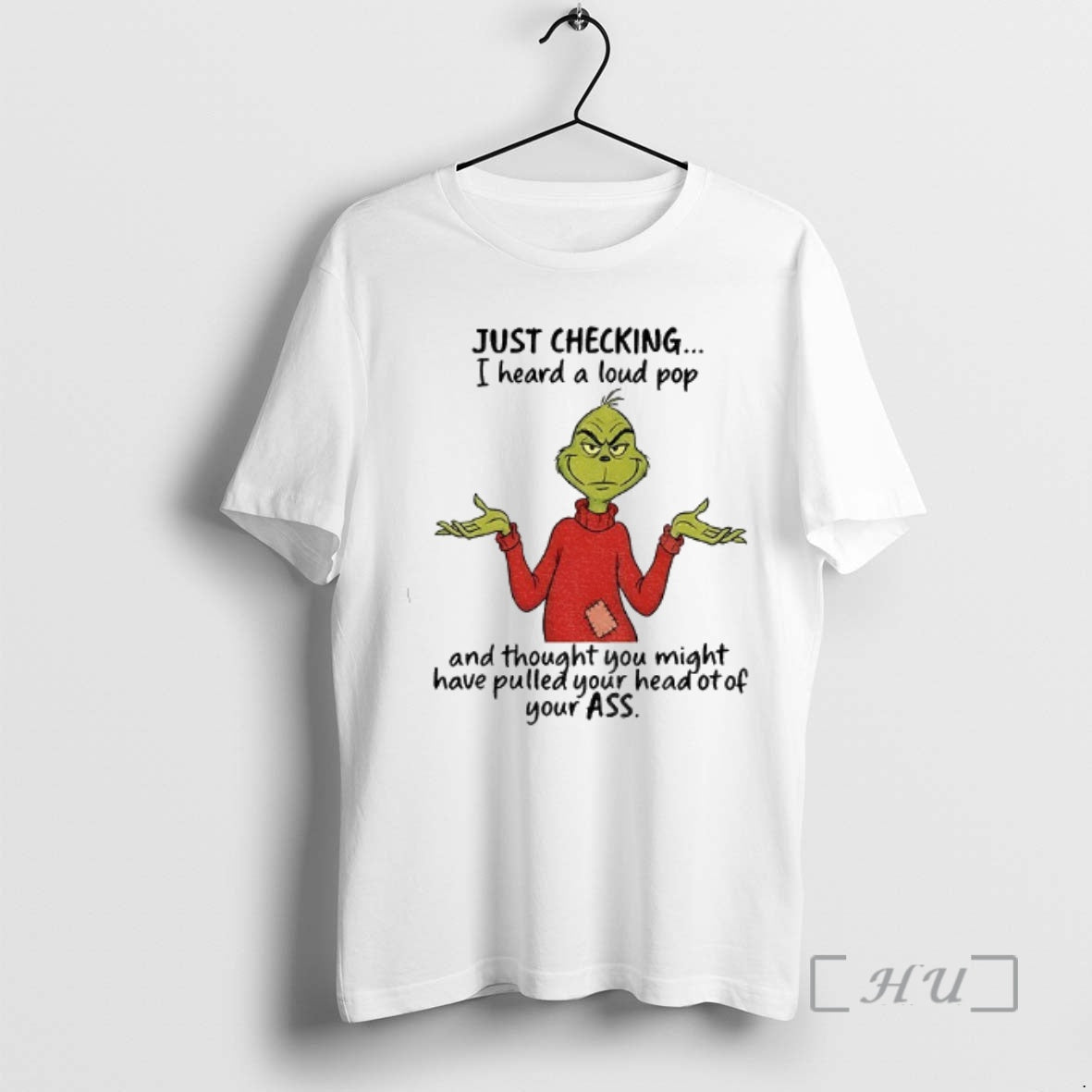 Officials Grinch Just Checking I Heard A Loud Pop And Thought You Might Have Pulled T-Shirts, Hoodie, Sweatshirt