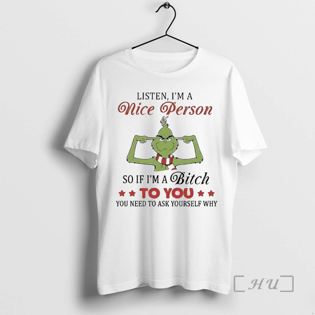 Officials Grinch Listen Im A Nice Person So If Im A Bitch To You Premium T-Shirts, Hoodie, Sweatshirt | PopFlextees.com