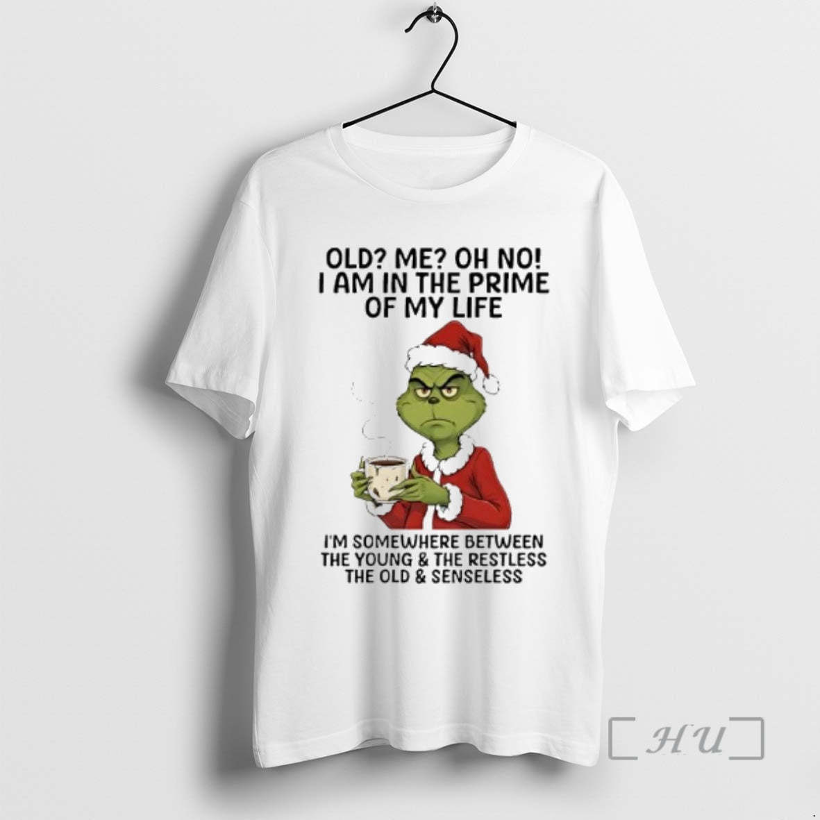 Officials Grinch Old Me Oh No I Am In The Prime Of My Life Premium T-Shirts, Hoodie, Sweatshirt | PopFlextees.com