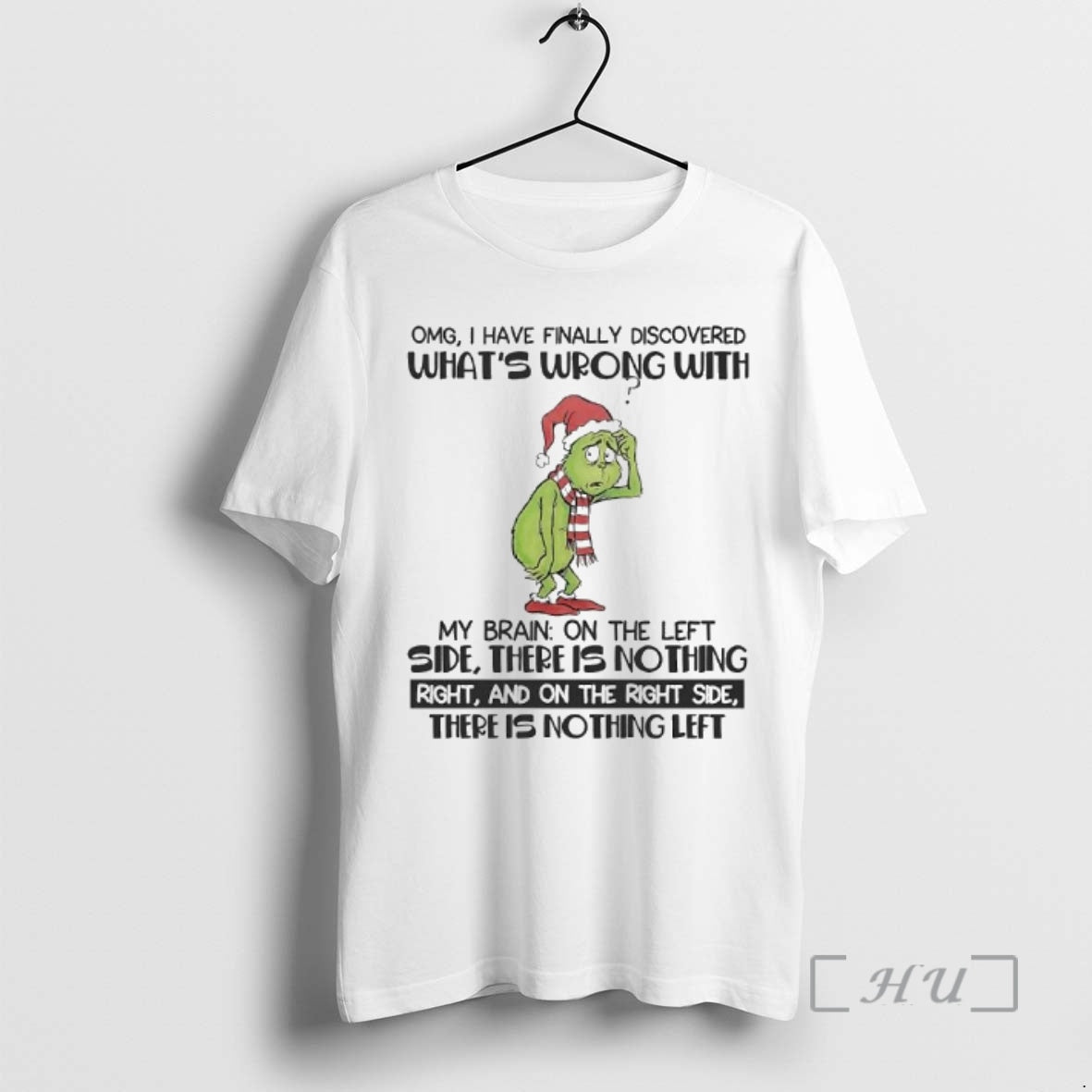 Officials Grinch Omg I Have Finally Discovered Whats Wrong With My Brain Premium T Shirts Hoodie, Sweatshirt
