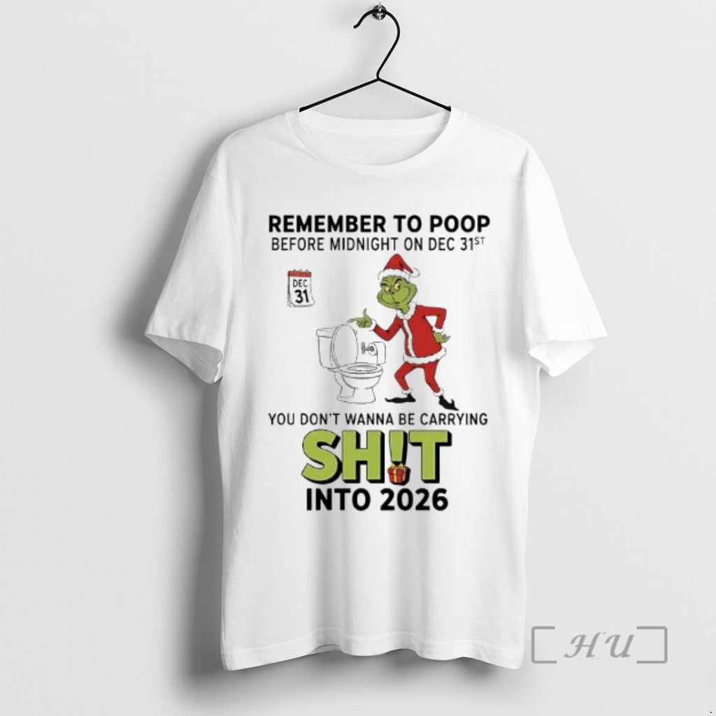 Officials Grinch Remember To Poop Before Midnight On Dec 31st Dec 31 Premium T Shirts Hoodie, Sweatshirt | PopFlextees.com