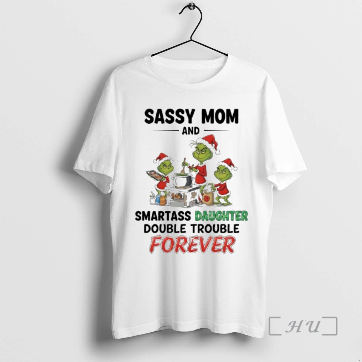 Officials Grinch Sassy Mom And Smartass Daughter Double Trouble Forever T-Shirts, Hoodie, Sweatshirt | PopFlextees.com