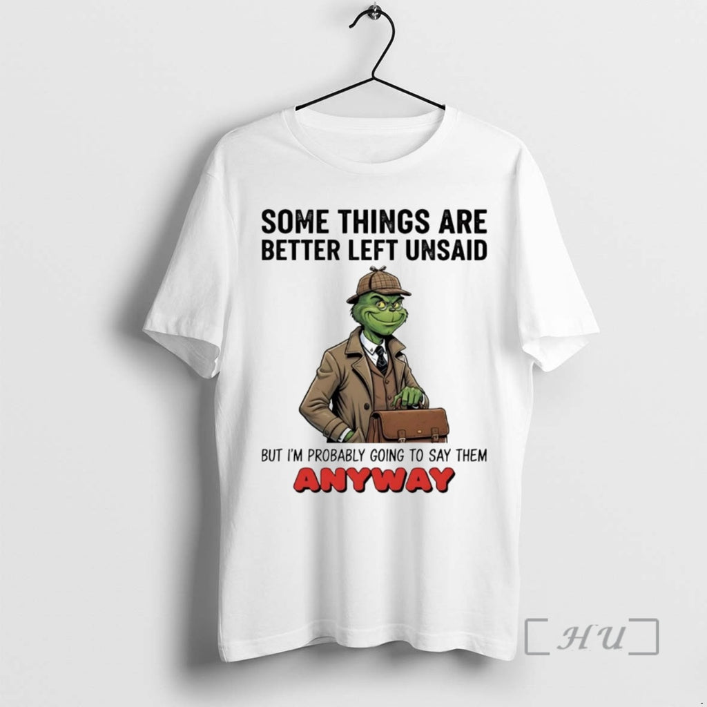 Officials Grinch Some Things Are Better Left Unsaid Im Probably Going Say Them Anyway T-Shirts, Hoodie, Sweatshirt