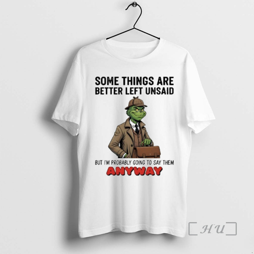 Officials Grinch Some Things Are Better Left Unsaid But Im Probably Going To Say Them T-Shirts, Hoodie, Sweatshirt