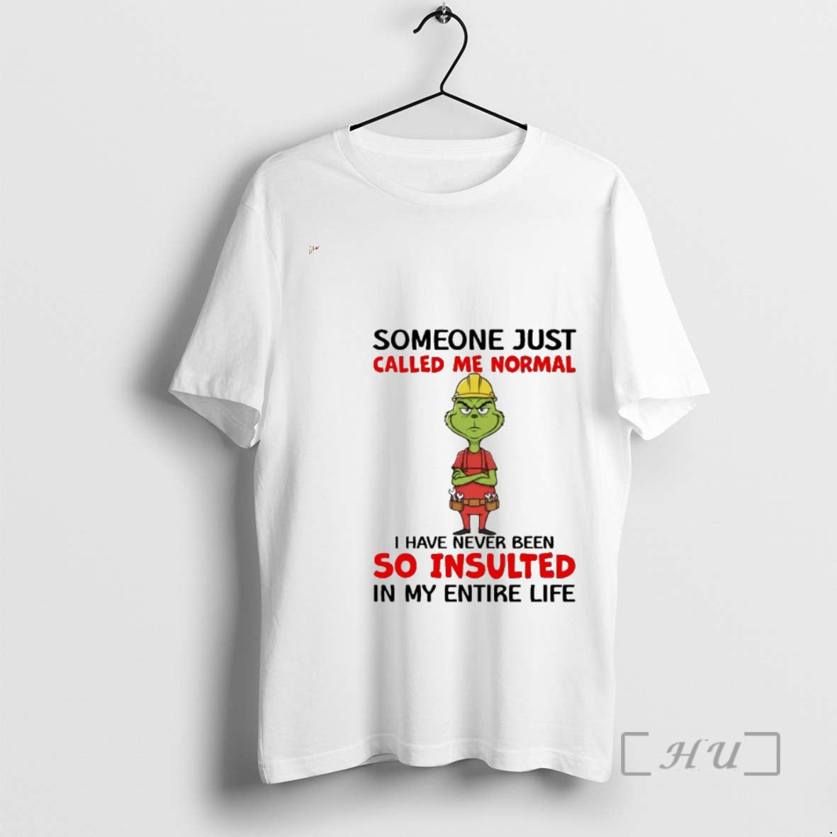 Officials Grinch Someone Just Called Me Normal I Have Never Been So Insulted In My T-Shirts, Hoodie, Sweatshirt