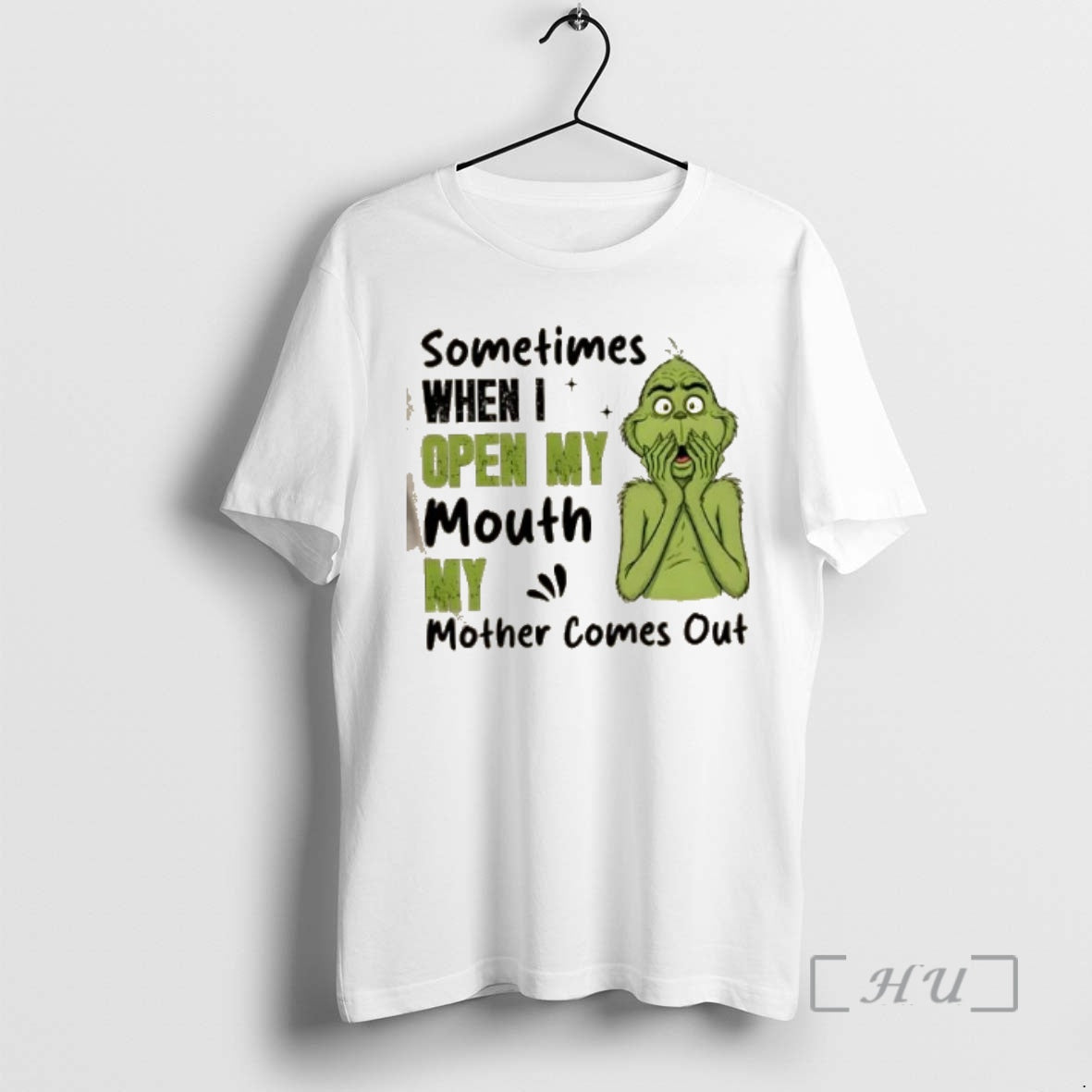 Officials Grinch Sometimes When I Open My Mouth My Mother Comes Out Premium T Shirts Hoodie, Sweatshirt | PopFlextees.com