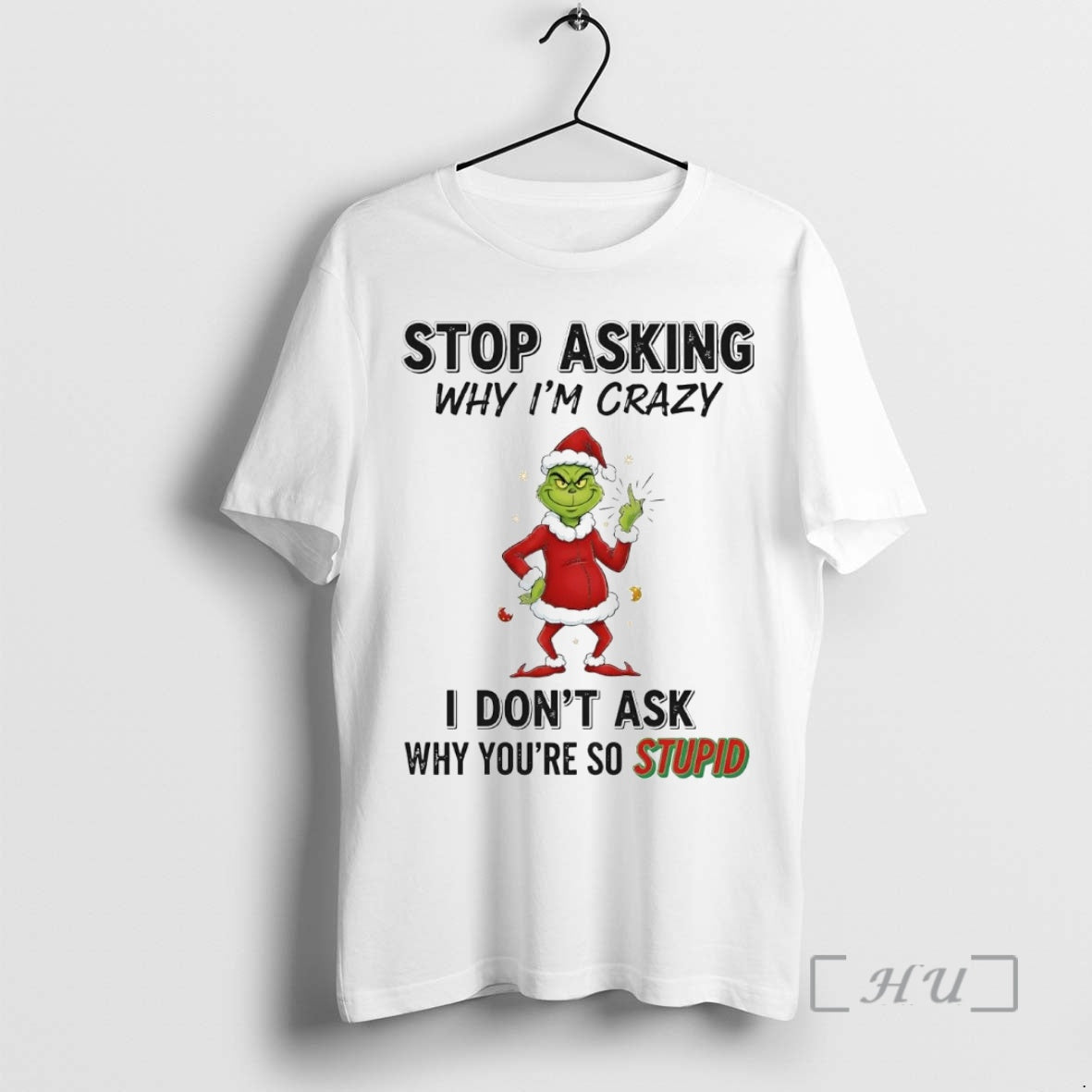 Officials Grinch Stop Asking I Dont Ask Why Youre So Stupid Christmas Premium T Shirts Hoodie, Sweatshirt | PopFlextees.com