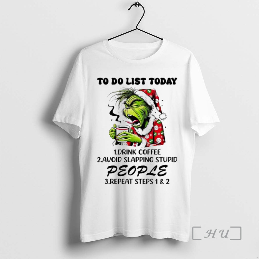 Officials Grinch To Do List Today Drink Coffee Avoid Slapping Stupid People Repeat Steps T-Shirts, Hoodie, Sweatshirt