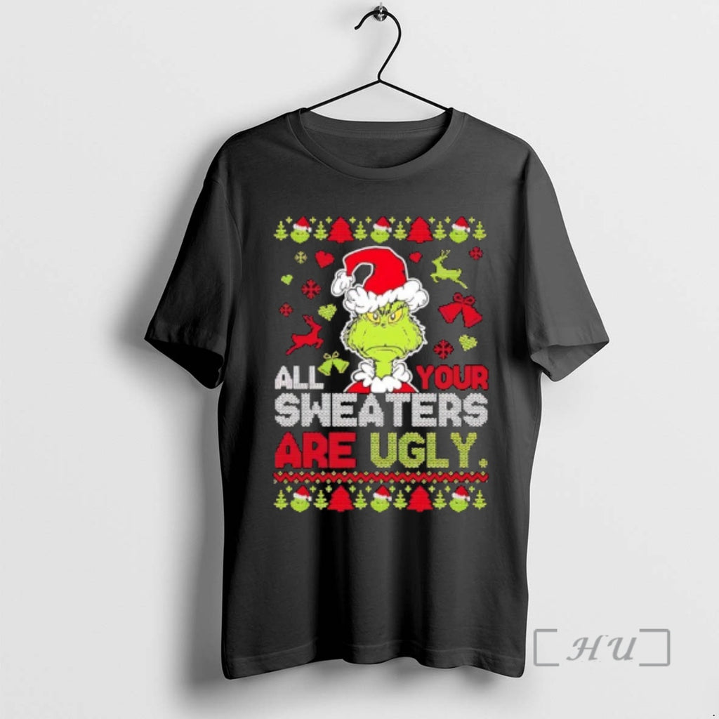 Officials Grinch Ugly Christmas All Yours Sweaters Are Ugly T-Shirts, Hoodie, Sweatshirt | PopFlextees.com