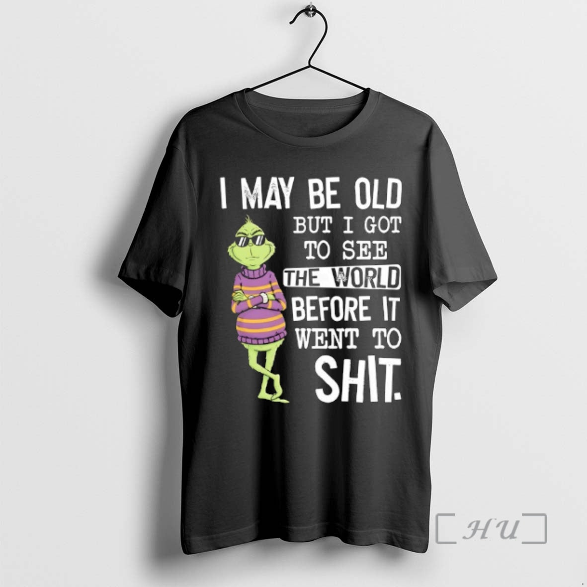 Officials Grinch Wearing Sunglasses I May Be Old But I Got To See The World T-Shirts, Hoodie, Sweatshirt | PopFlextees.com