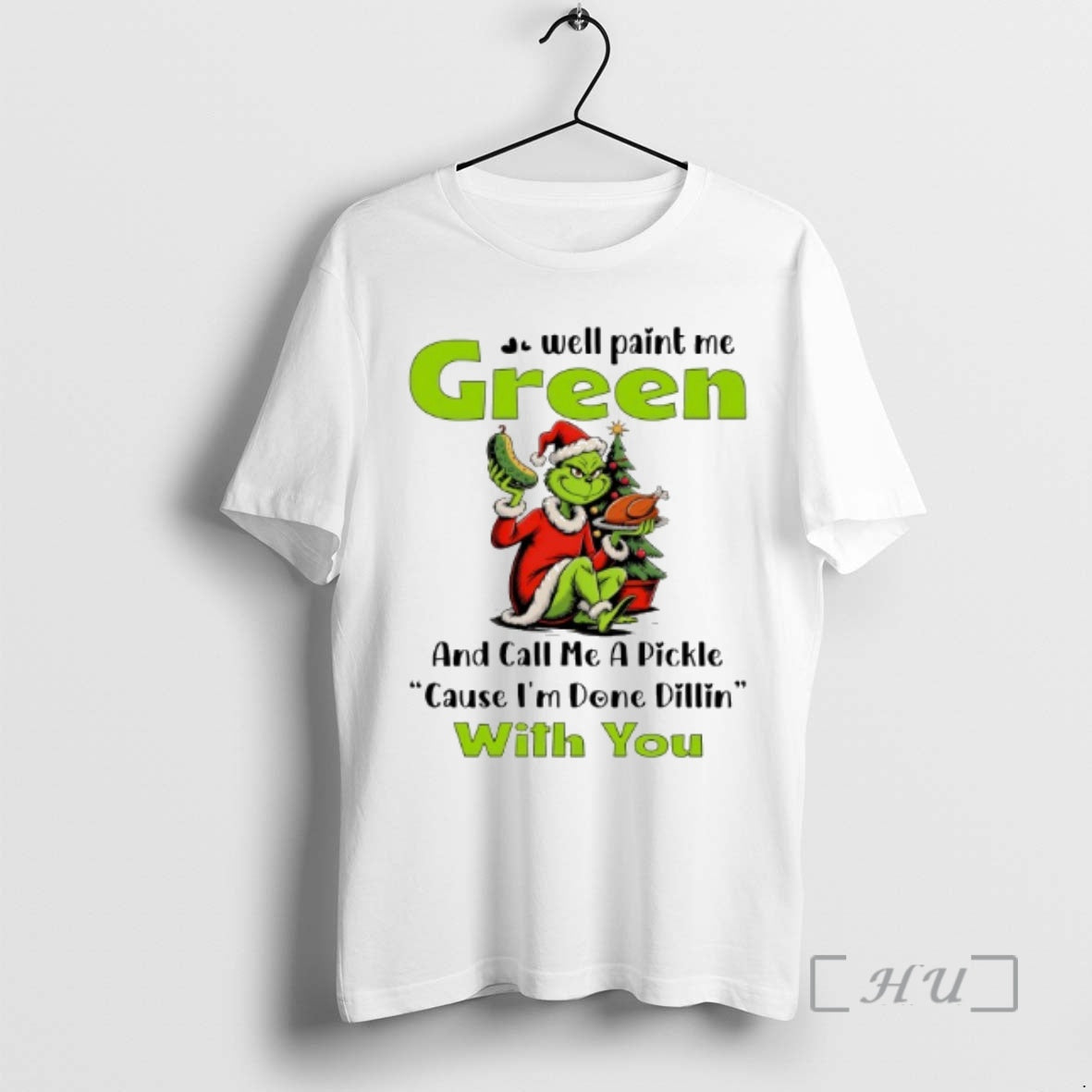 Officials Grinch Well Paint Me Green And Call Me A Pickle Cause Im Done Dillin T-Shirts, Hoodie, Sweatshirt | PopFlextees.com