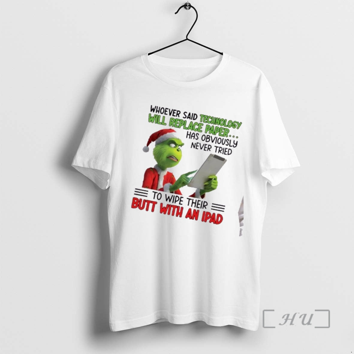 Officials Grinch Whoever Said Technology Will Replace Paper Has Obviously Never Tried To Wipe Their T-Shirts, Hoodie,...