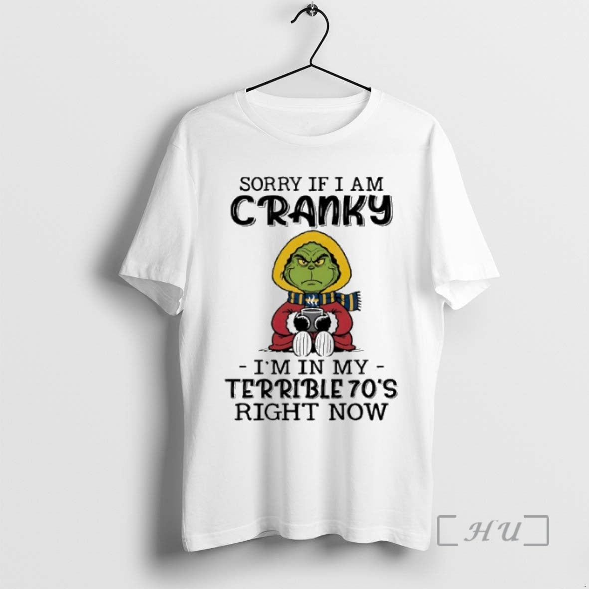 Officials Grinch With Coffee Sorry If I Am Cranky Im In My Terrible 70s Right T-Shirts, Hoodie, Sweatshirt | PopFlextees.com