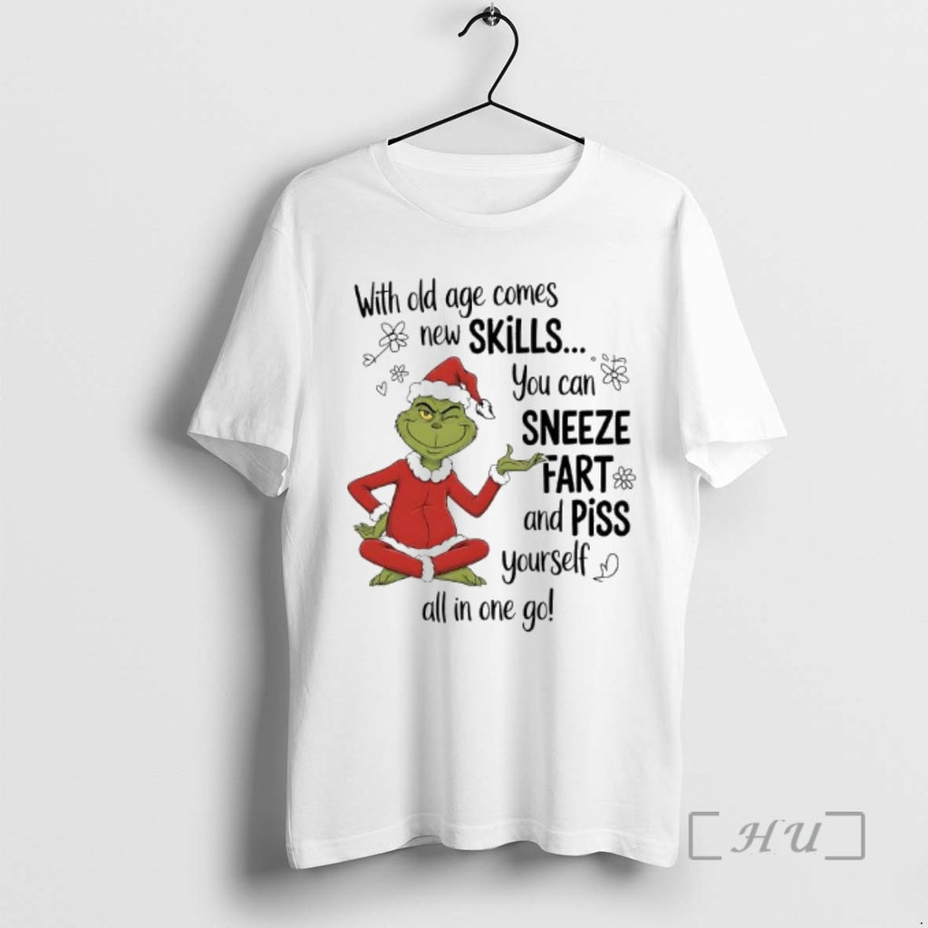 Officials Grinch With Old Age Comes New Skills You Can Sneeze Fart And Piss Yourself T-Shirts, Hoodie, Sweatshirt