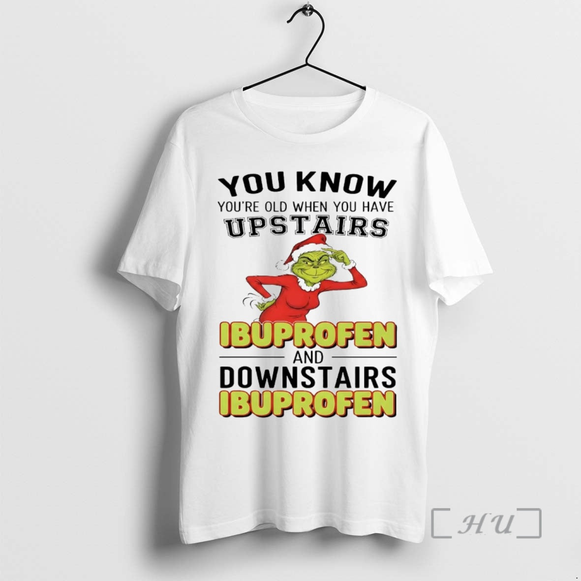 Officials Grinch You Know Youre Old When You Have Upstairs Ibuprofen T-Shirts, Hoodie, Sweatshirt