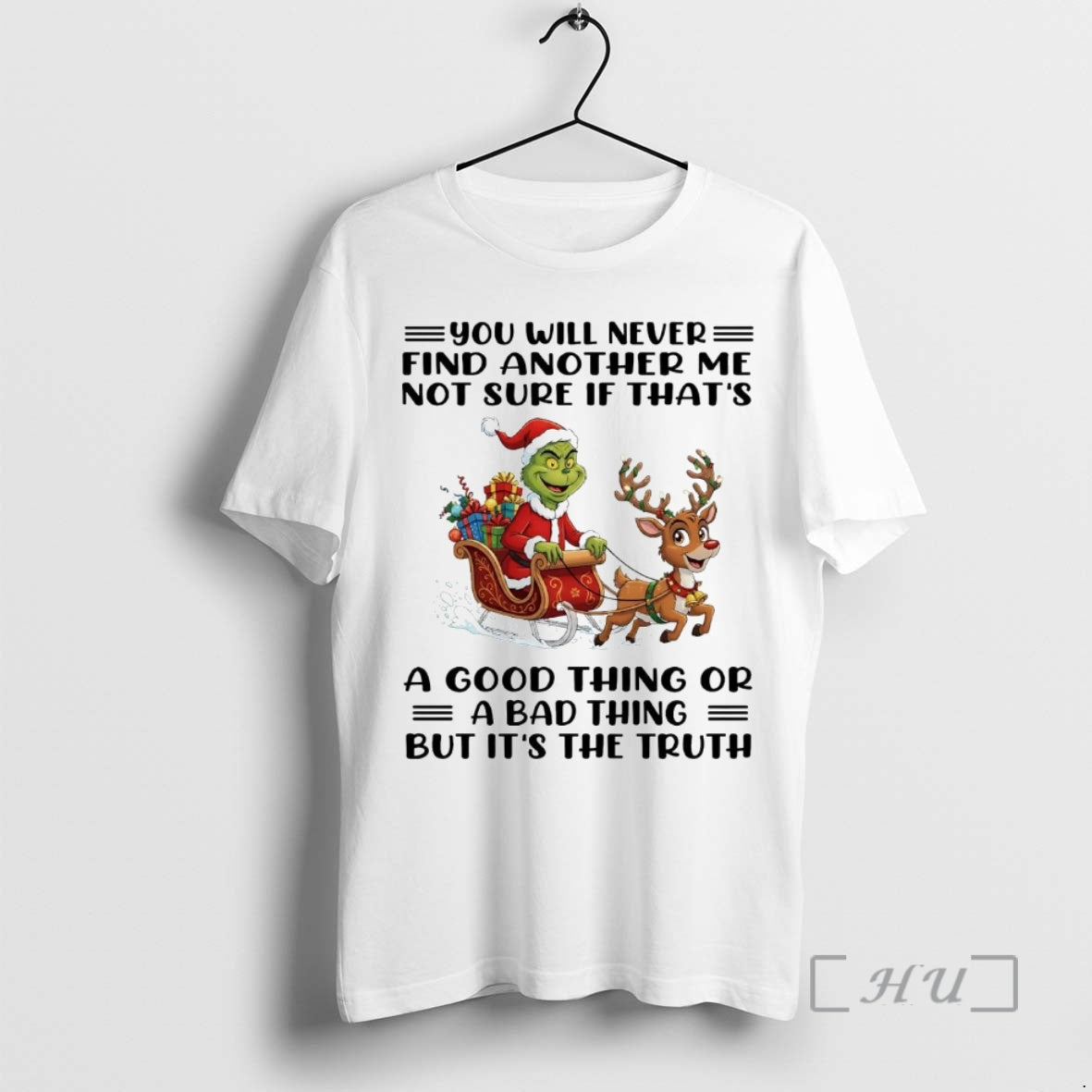 Officials Grinch You Will Never Find Another Me Not Sure If Thats Truth T-Shirts, Hoodie, Sweatshirt