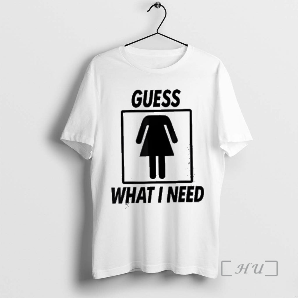 Officials Guess What I Need For Women Adult T-Shirts, Hoodie, Sweatshirt | PopFlextees.com