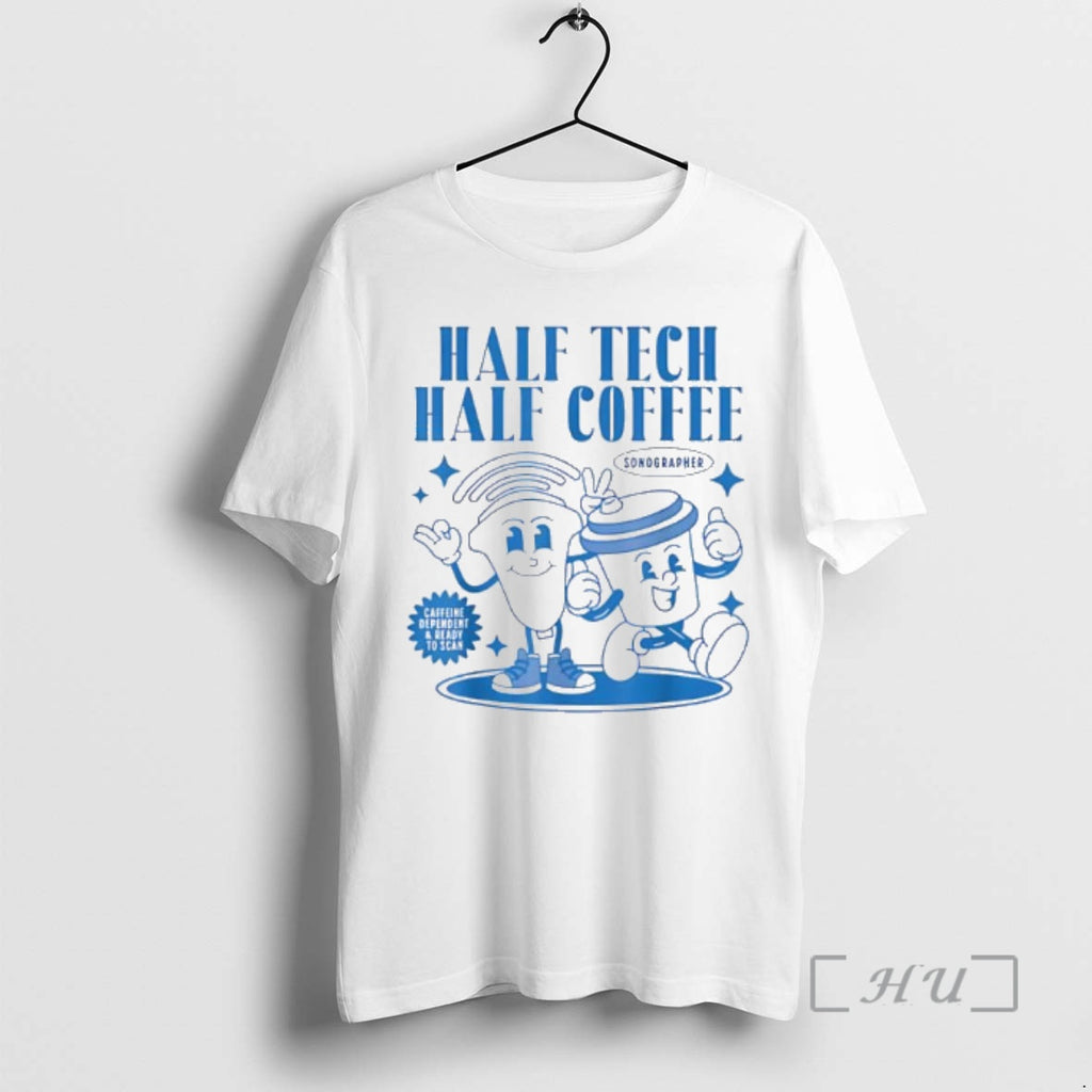 Officials Half Tech Half Coffee Sonography Ultrasound Tech Rdms T-Shirts, Hoodie, Sweatshirt | PopFlextees.com