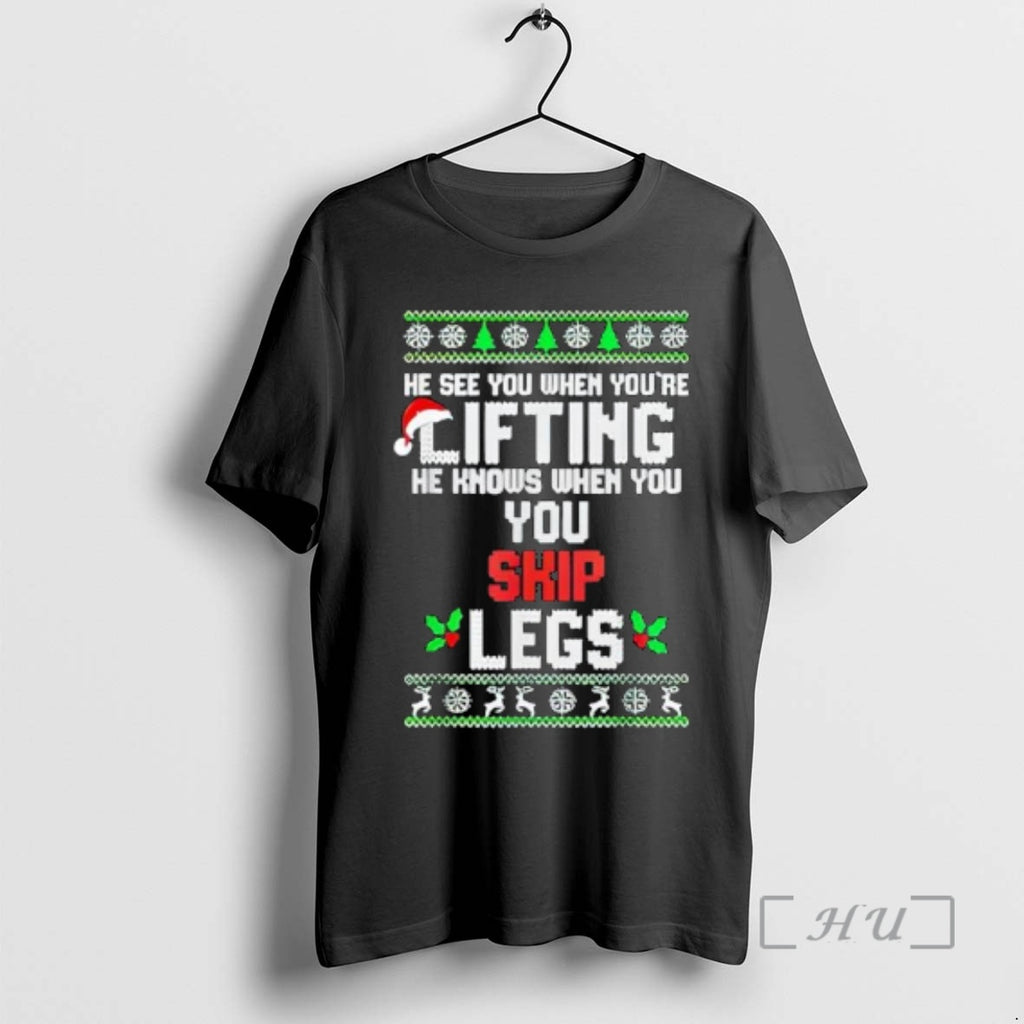 Officials He Sees You When Youre Lifting He Knows When You Skip Leg Premium T-Shirts, Hoodie, Sweatshirt | PopFlextees.com