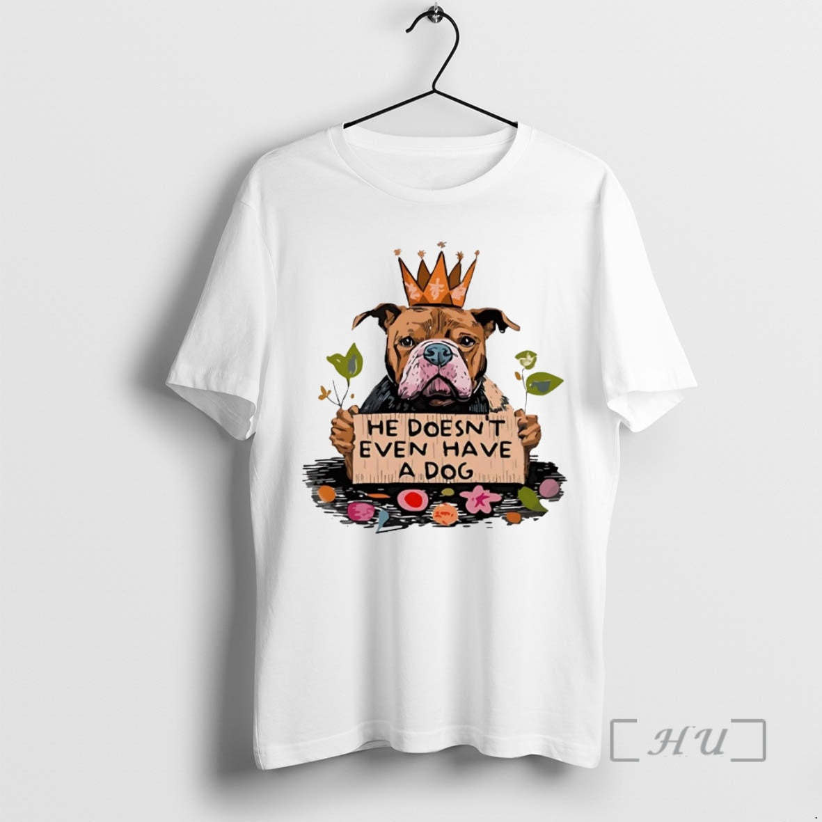 Officials He Doesnt Even Have A Dog T-Shirts, Hoodie, Sweatshirt | PopFlextees.com