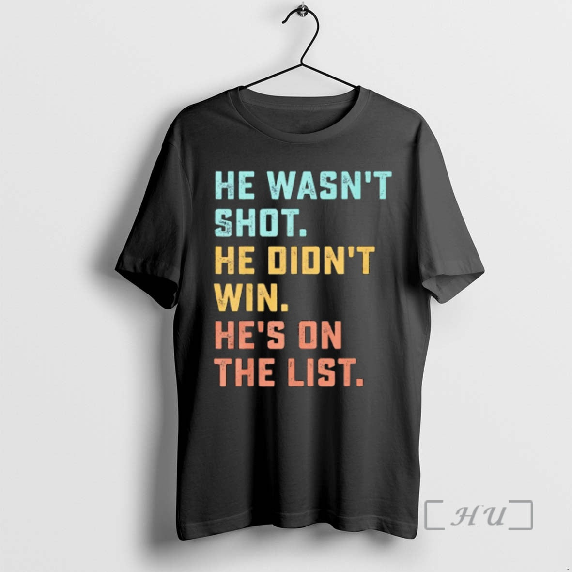 Officials He Wasnt Shot He Didnt Win Hes On The List Funny Quote Premium T-Shirts, Hoodie, Sweatshirt | PopFlextees.com