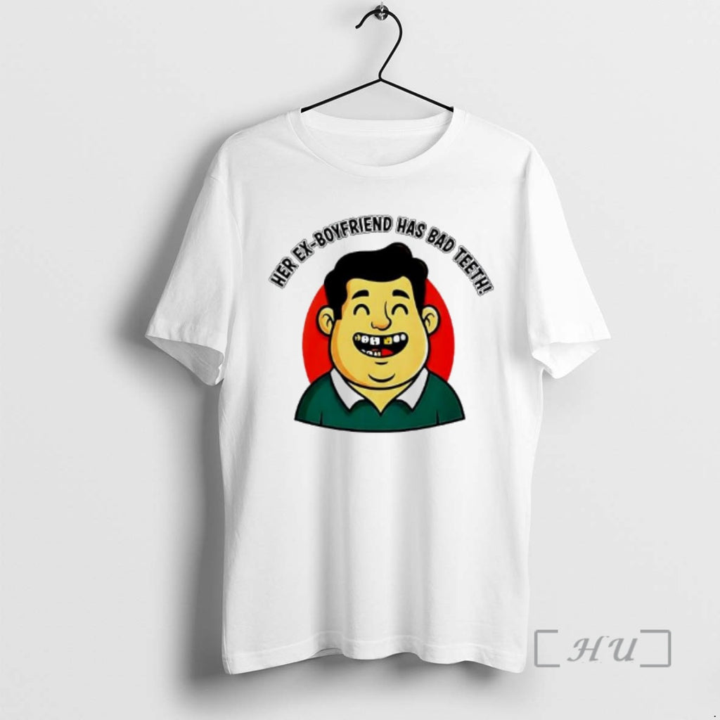 Officials Her Ex Boyfriend Has Bad Teeth T-Shirts, Hoodie, Sweatshirt | PopFlextees.com