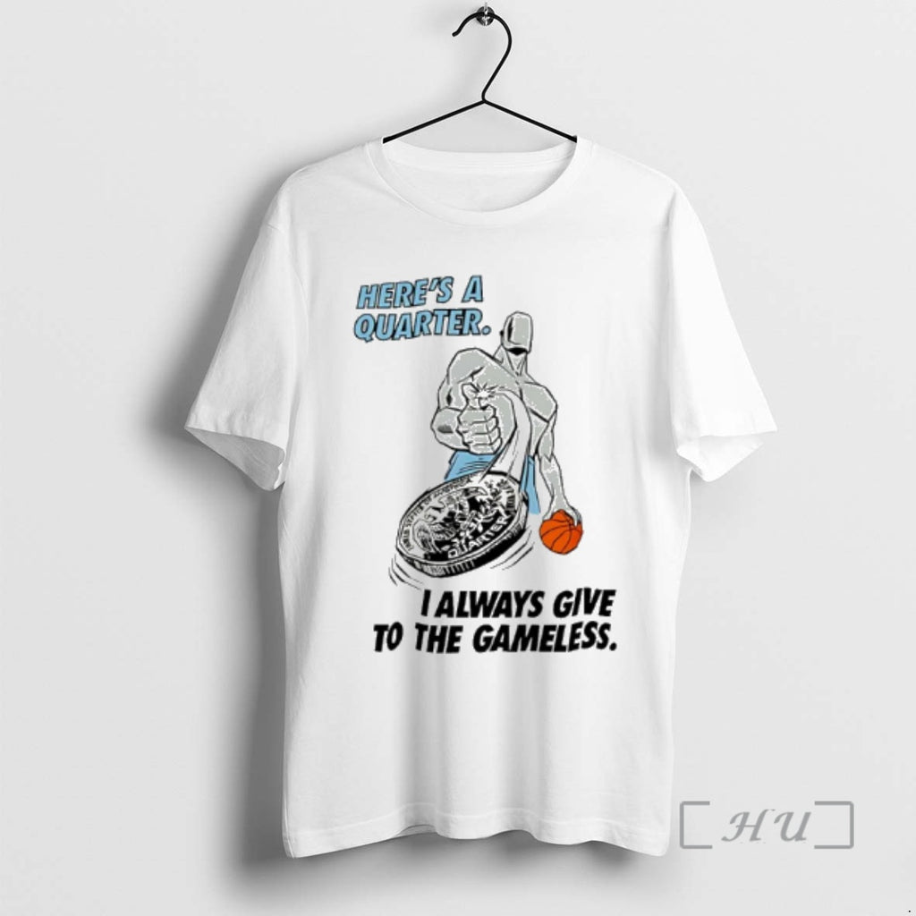 Officials Heres A Quarter I Always Give To The Gameless Basketball Premium T Shirts Sweater Hoodie, Sweatshirt