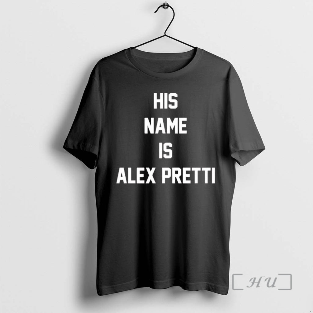 Officials His Name Is Alex Pretti Fick Ice T-Shirts, Hoodie, Sweatshirt | PopFlextees.com
