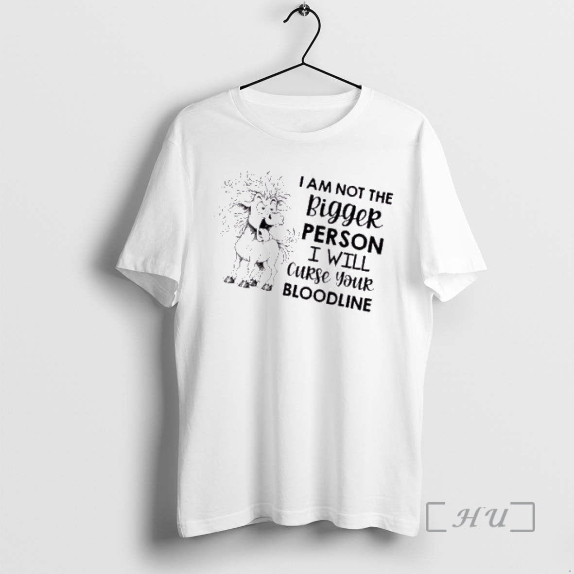 Officials Horse I Am Not The Bigger Person I Will Curse Your Bloodline Premium T-Shirts, Hoodie, Sweatshirt | PopFlextees.com