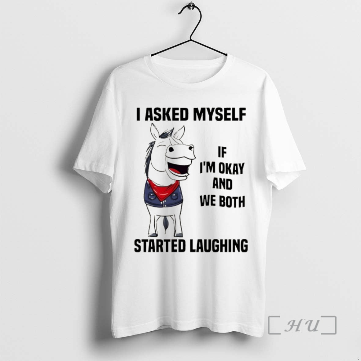 Officials Horse I Asked Myself If Im Okay And We Both Started Laughing Premium T-Shirts, Hoodie, Sweatshirt | PopFlextees.com