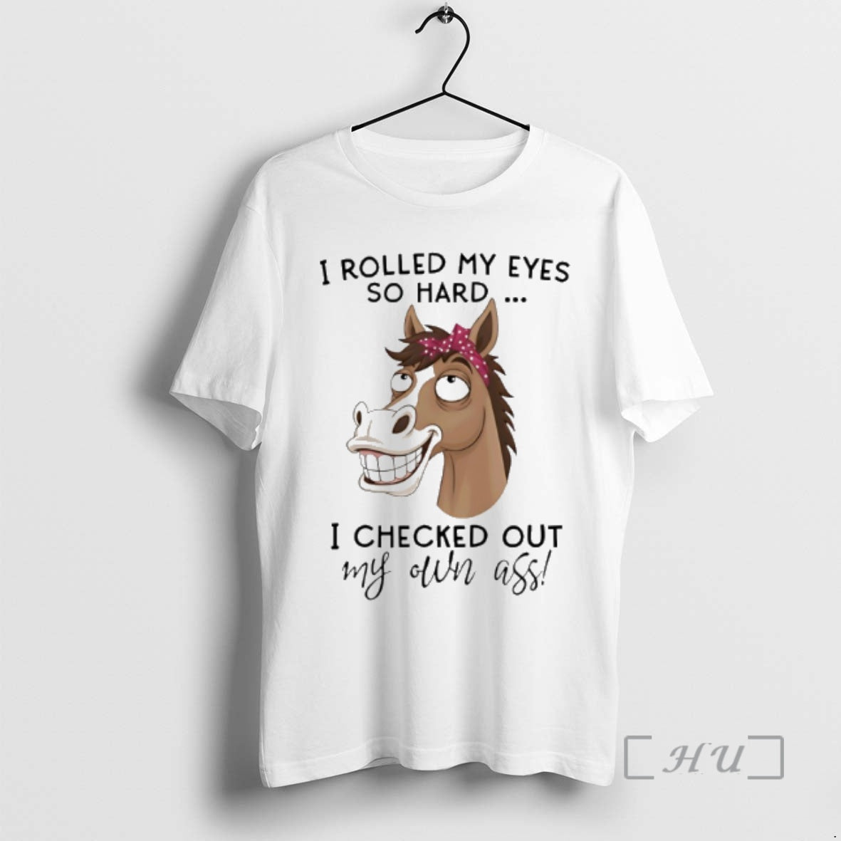 Officials Horse I Rolled My Eyes So Hard I Checked Out My Own Ass Premium T-Shirts, Hoodie, Sweatshirt | PopFlextees.com