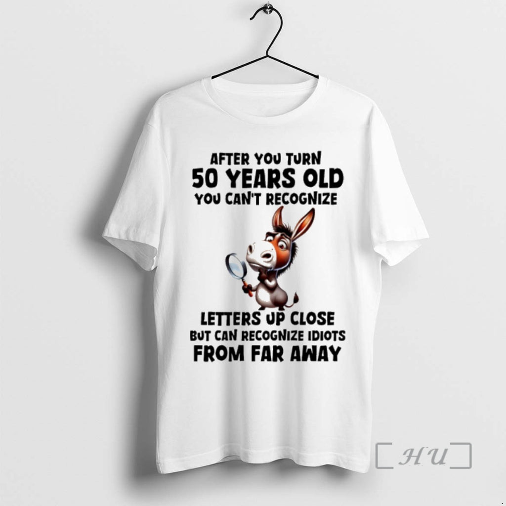 Officials Horse After You Turn 50 Years Old You Cant Recognize Letters Up Close But T-Shirts, Hoodie, Sweatshirt
