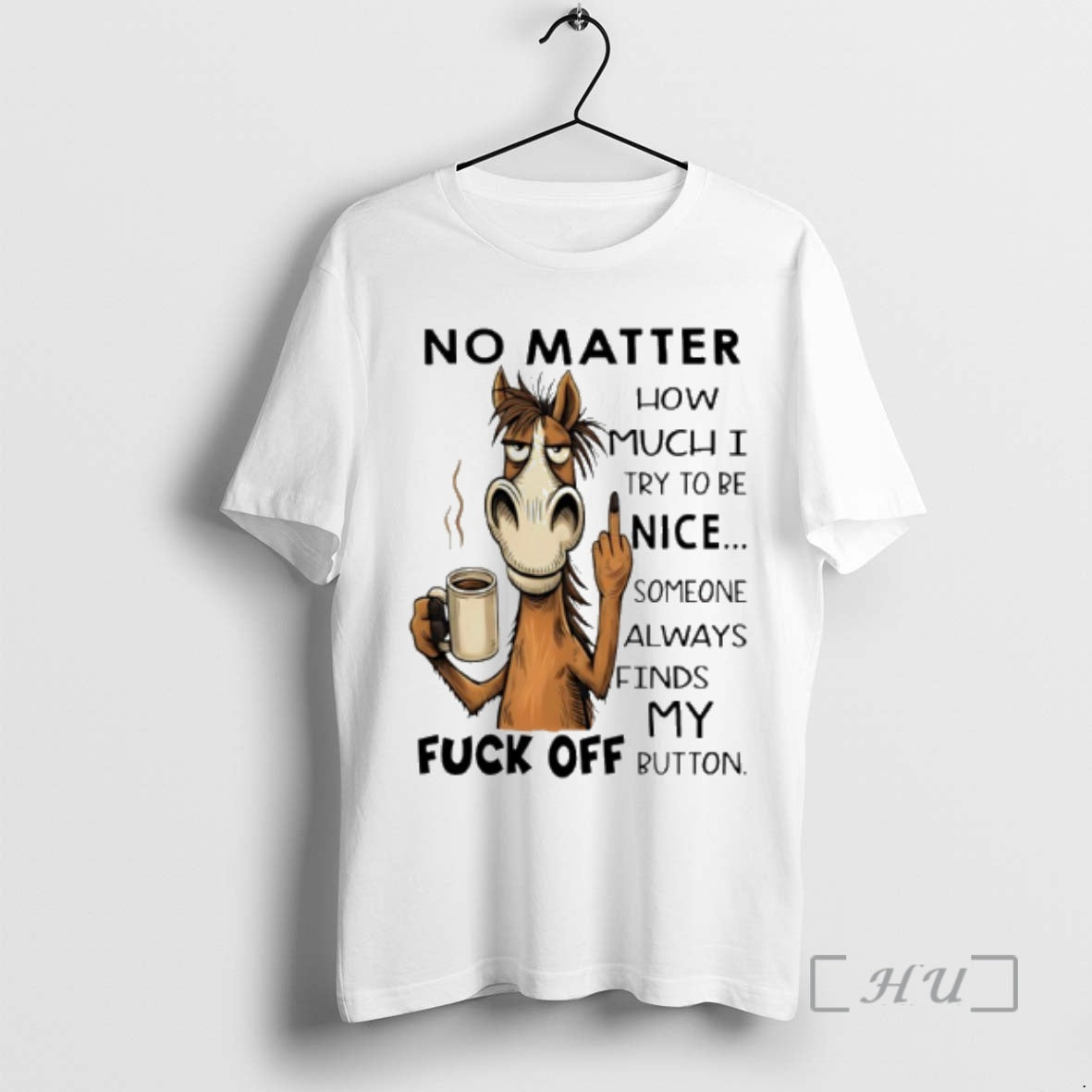 Officials Horse No Matter How Much I Try To Be Nice Someone Always Finds My T-Shirts, Hoodie, Sweatshirt | PopFlextees.com