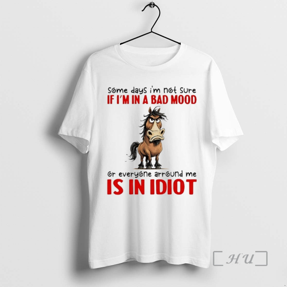 Officials Horse Some Days Im Not Sure If Im In A Bad Mood Or Everyone T-Shirts, Hoodie, Sweatshirt | PopFlextees.com