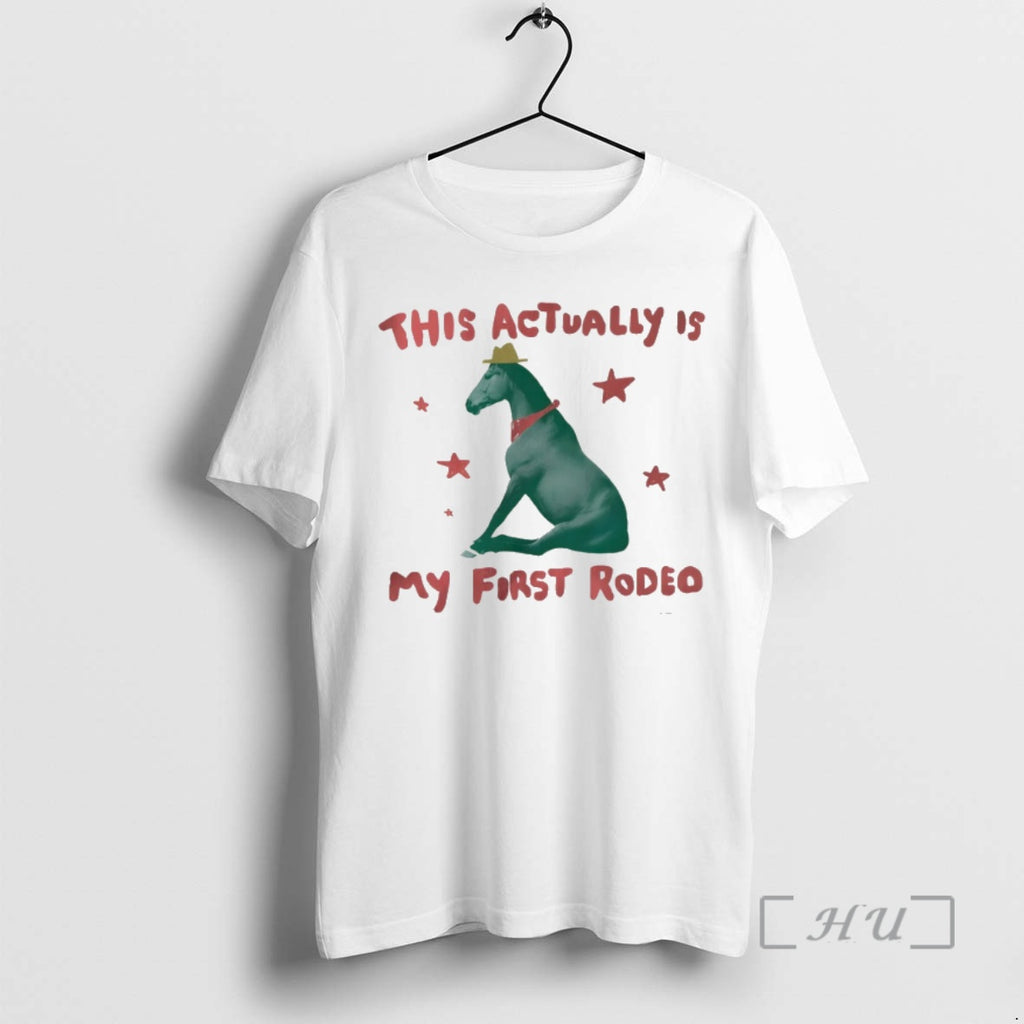 Officials Horse This Actually Is My First Rodeo T-Shirts, Hoodie, Sweatshirt | PopFlextees.com