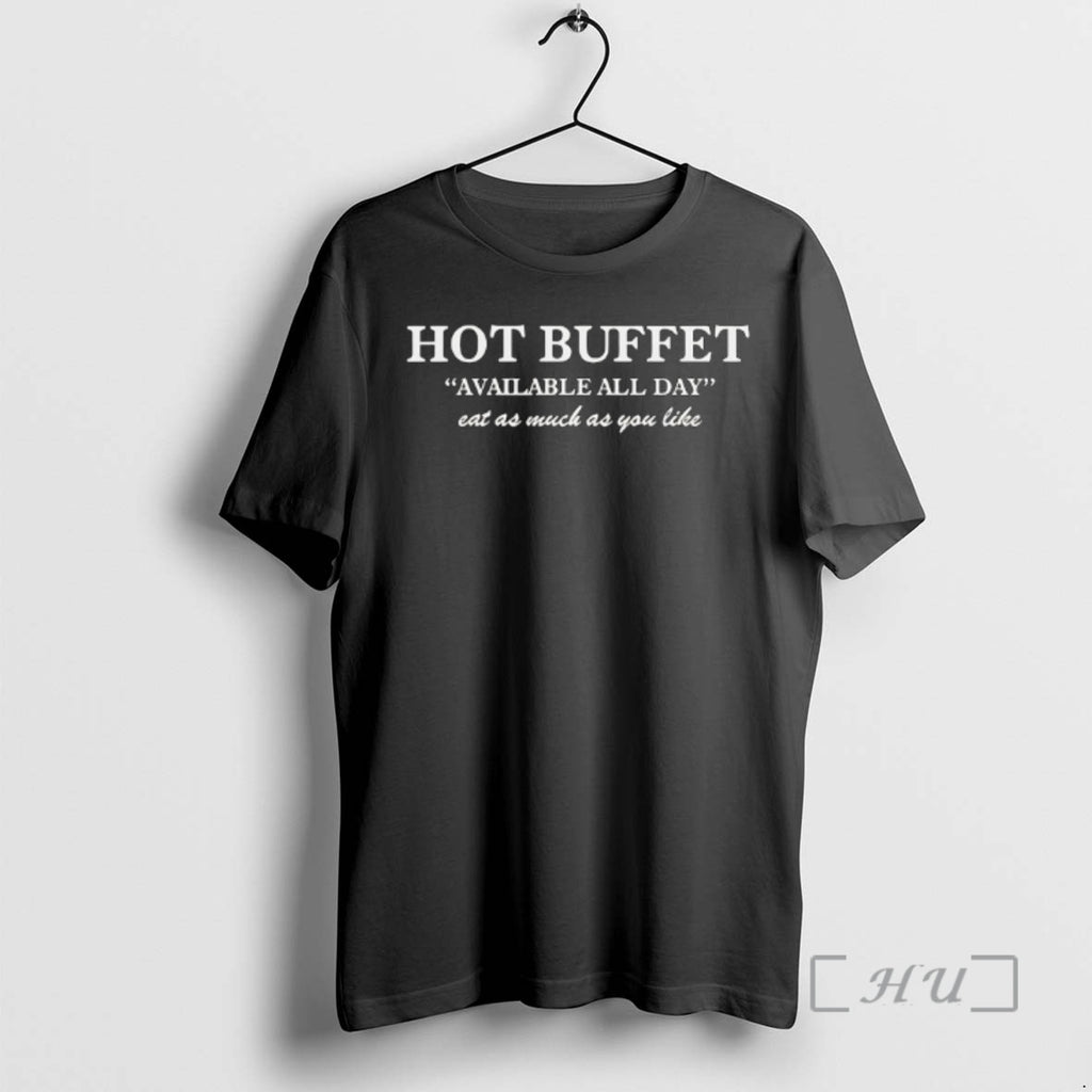 Officials Hot Buffet Available All Day Eat As Much As You Like Nonstop Premium T-Shirts, Hoodie, Sweatshirt | PopFlextees.com