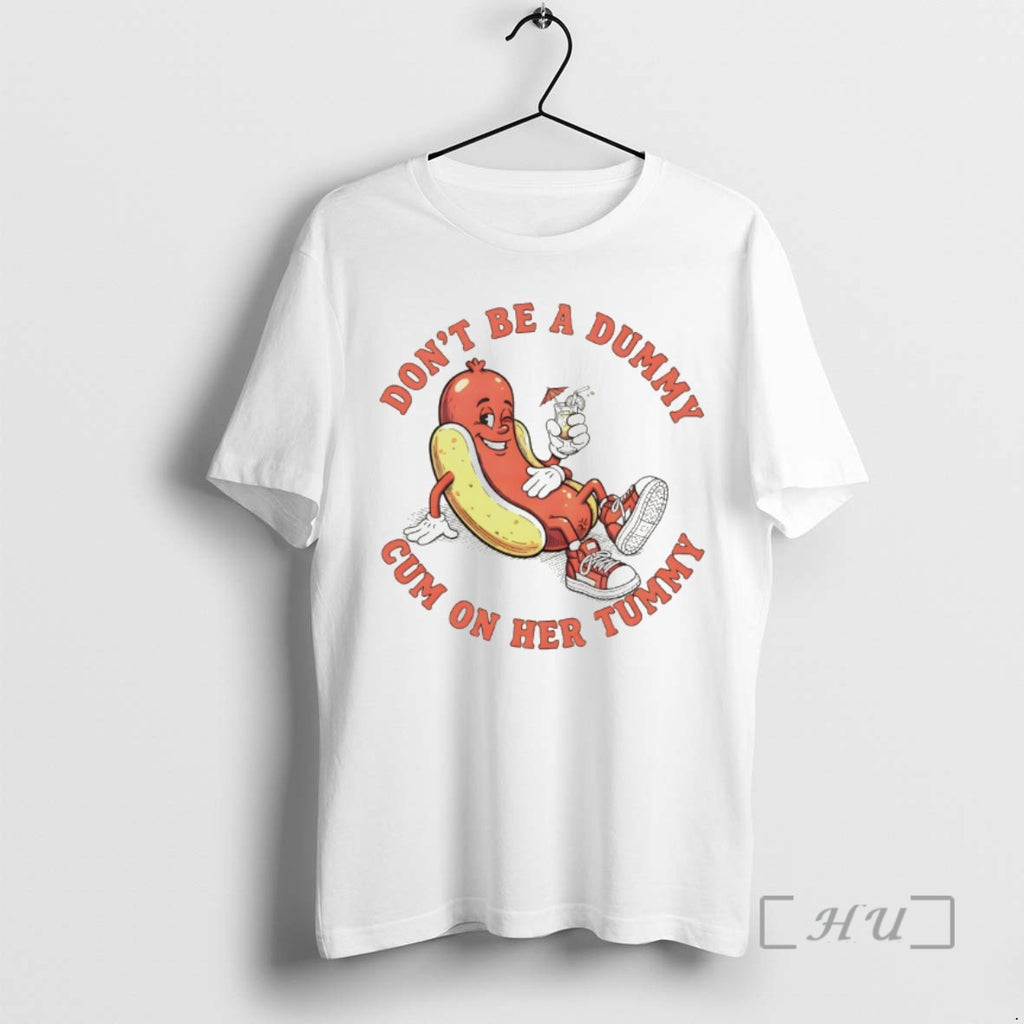 Officials Hot Dog Dont Be A Dummy Cum On Her Tummy Premium T Shirts Sweater Hoodie, Sweatshirt | PopFlextees.com