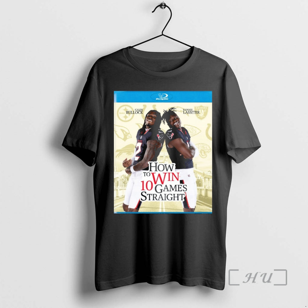 Officials Houston Texans Calen Bullock And Kamari Lassiter How To Win 10 Games Straight Premium T-Shirts, Hoodie, Sweatshirt