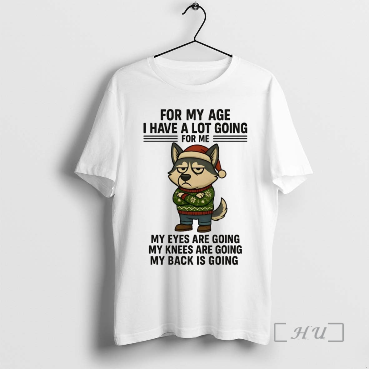 Officials Husky For My Age I Have A Lot Going For Me My Eyes Knees T-Shirts, Hoodie, Sweatshirt | PopFlextees.com