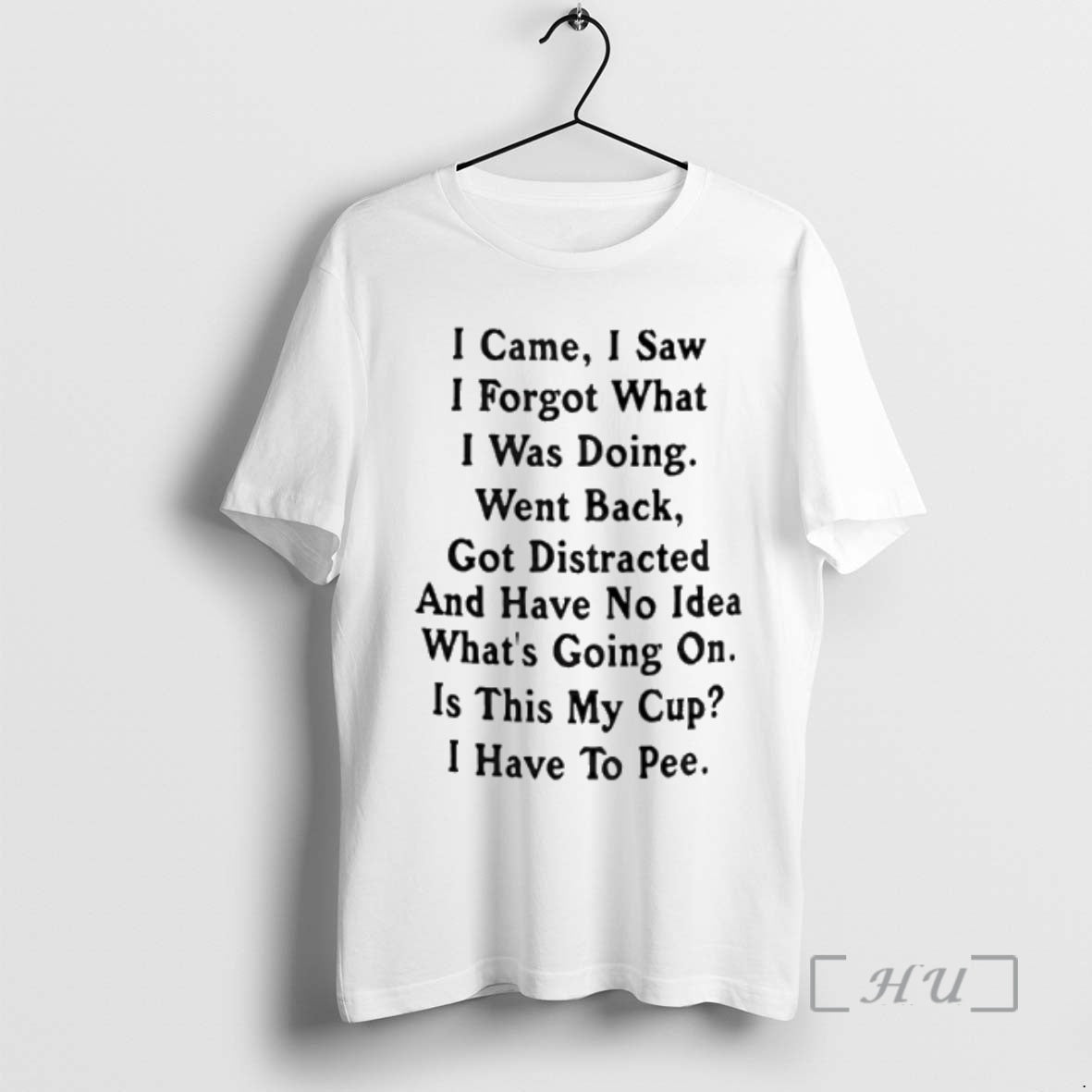 Officials I Came I Saw I Forget What I Was Doing Went Back Got Distracted T-Shirts, Hoodie, Sweatshirt | PopFlextees.com