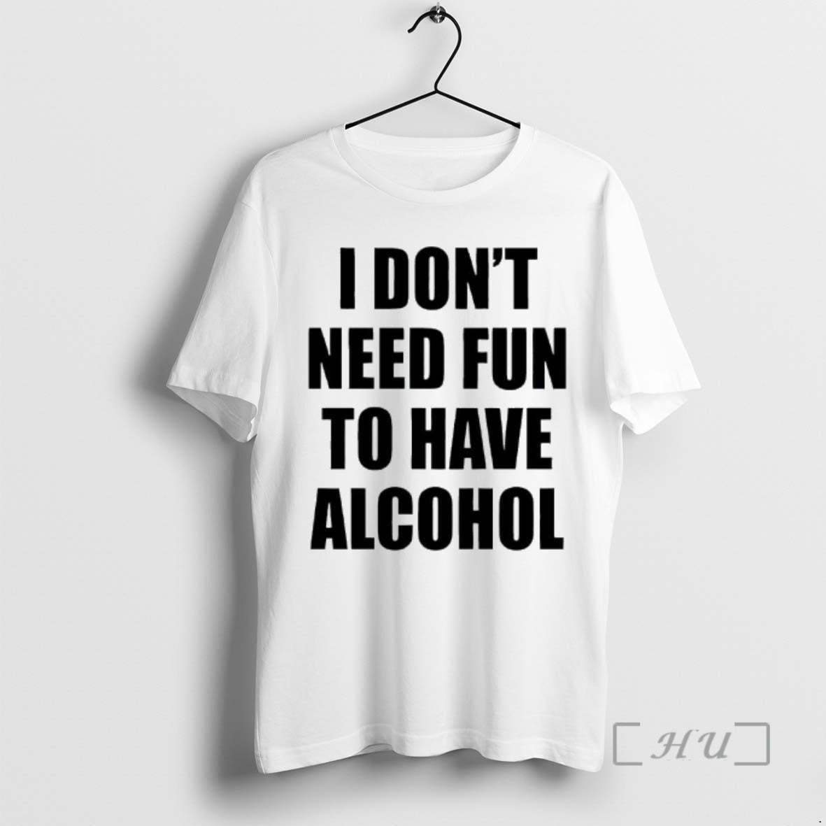 Officials I Dont Need Fun To Have Alcohol Text T-Shirts, Hoodie, Sweatshirt | PopFlextees.com