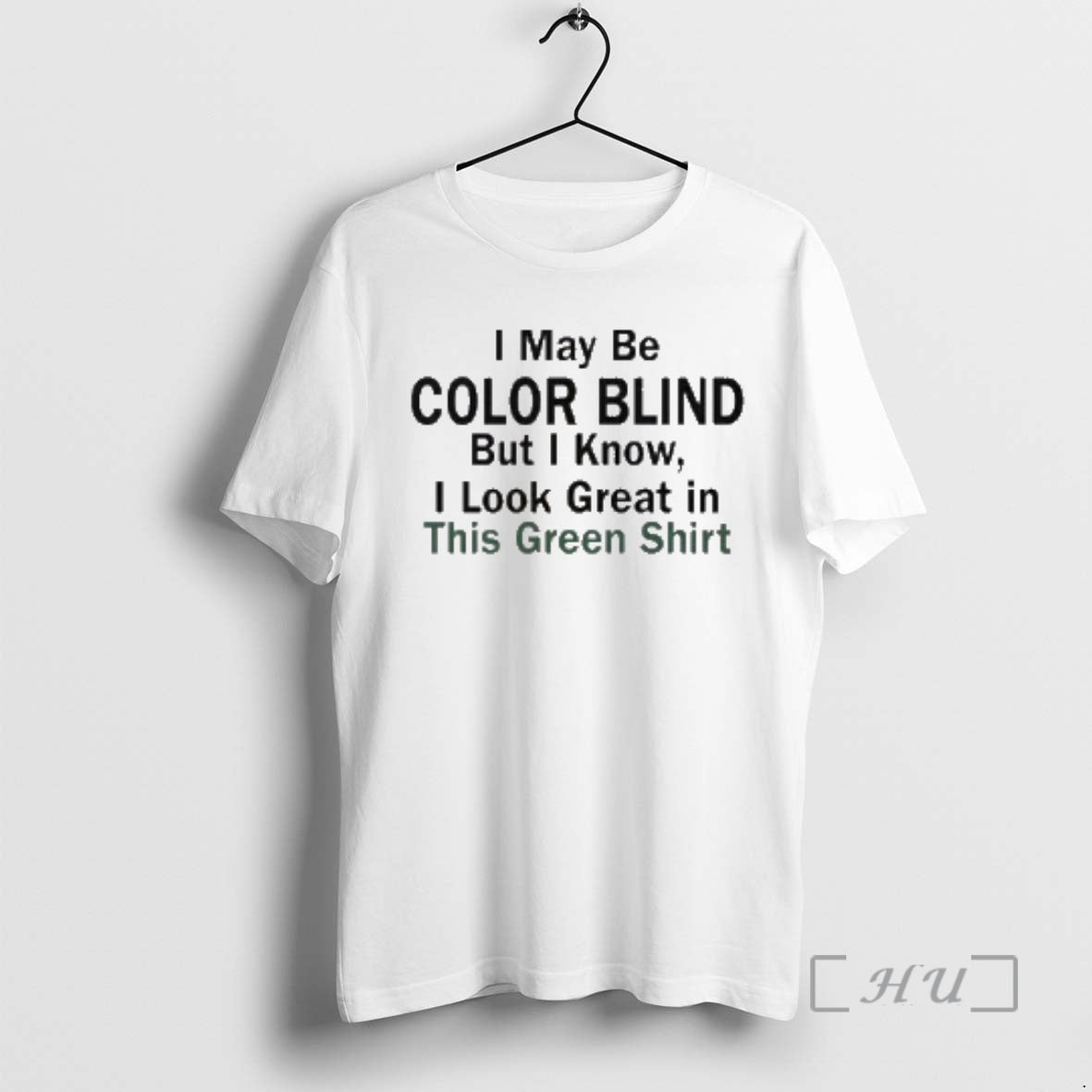 Officials I May Be Color Blind But I Know I Look Green In This Green T-Shirts, Hoodie, Sweatshirt | PopFlextees.com