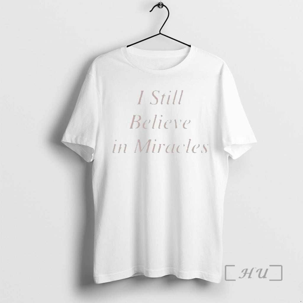 Officials I Still Believe In Miracles T-Shirts, Hoodie, Sweatshirt | PopFlextees.com