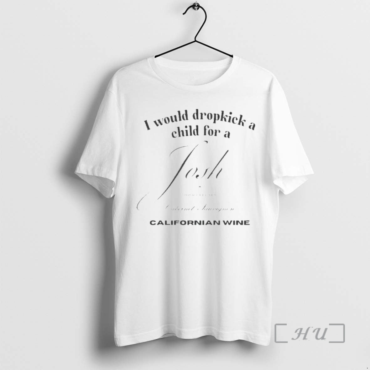 Officials I Would Dropkick A Child For A Josh Californian Wine Premium T Shirts Sweater Hoodie, Sweatshirt | PopFlextees.com