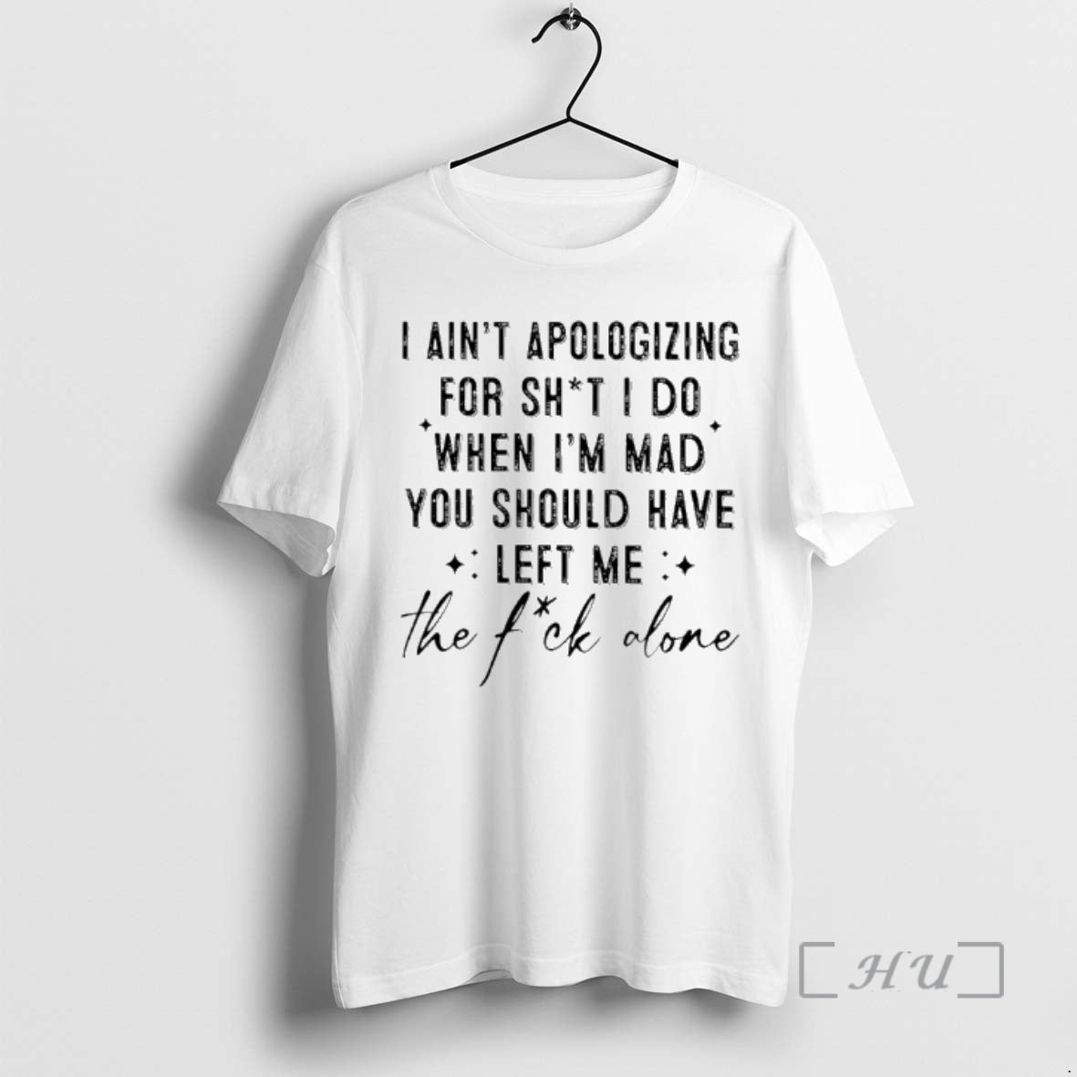 Officials I Aint Apologizing Shit I Do When Im Mad You Should Have Left T-Shirts, Hoodie, Sweatshirt